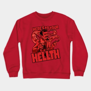 To Your HELLTH Crewneck Sweatshirt